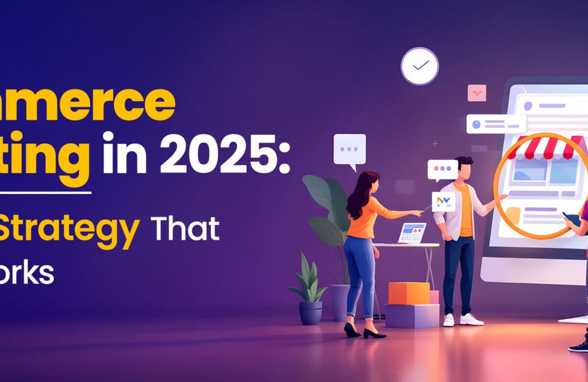 E-commerce Marketing in 2025: A Simple Strategy That Actually Works