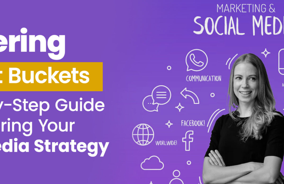 Mastering Content Buckets: A Step-by-Step Guide to Structuring Your Social Media Strategy