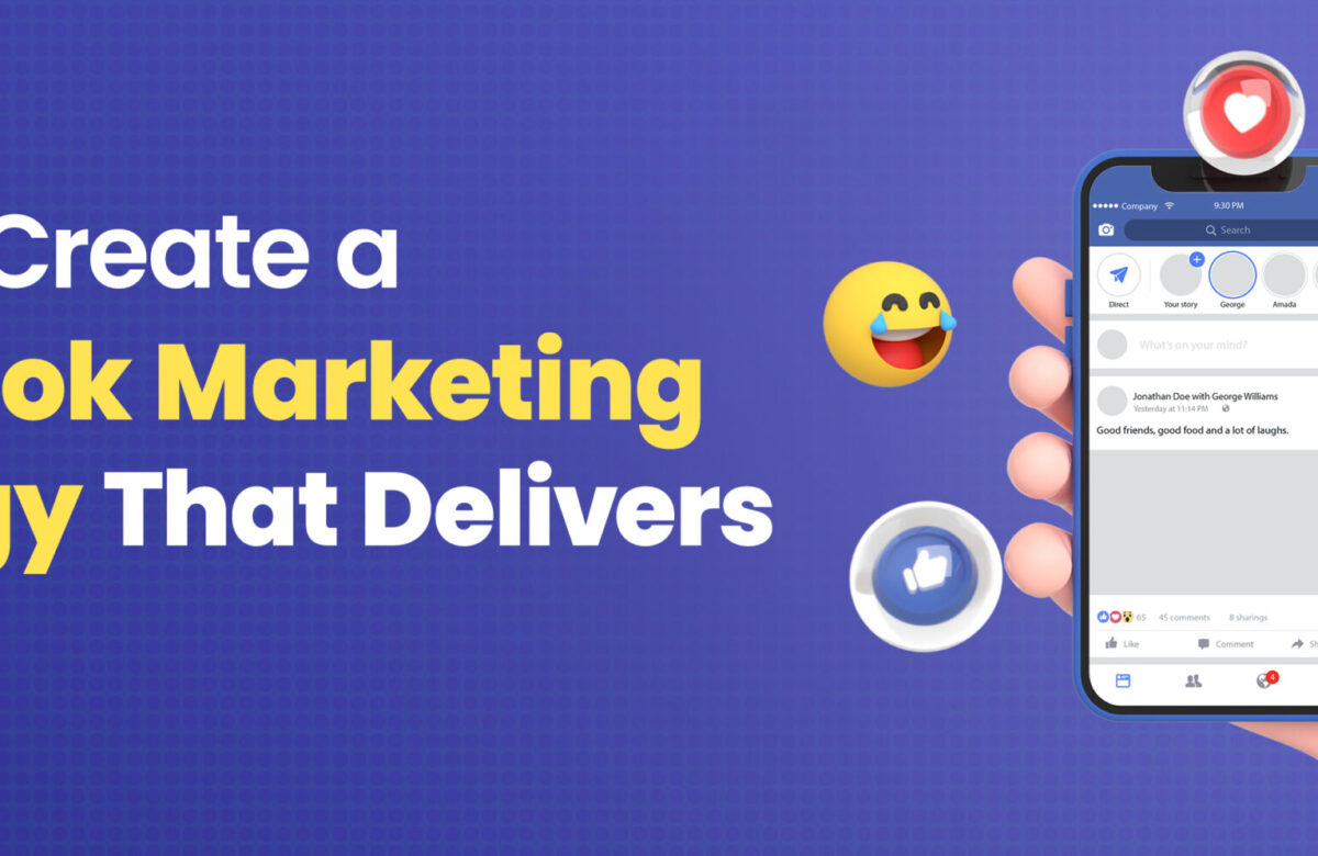 How to Create a Facebook Marketing Strategy That Delivers Results